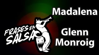 Madalena letra  Glenn Monroig Frases en Salsa [upl. by Spiers]