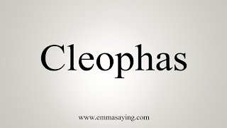 How To Say Cleophas [upl. by Ribaudo]