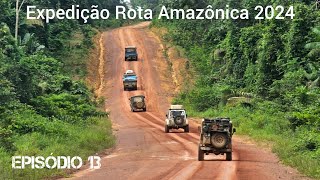 Expedição Rota Amazônica 2024 13°EP Conhecendo Fordlândia e a 1° quebra na BR230 [upl. by Yttap182]