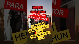 WHATTX‼️ KORUPSI 2016 TERUNGKAP ❓ GOOD JOB KPK 👍 korupsi politik trending [upl. by Nelrsa728]