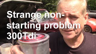 Starting  nonstarting 300tdi What is going on Part 1 [upl. by Avid]