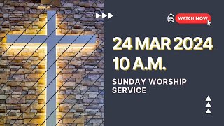 24 MAR 2024 SUNDAY WORSHIP SERVICE [upl. by Oby]