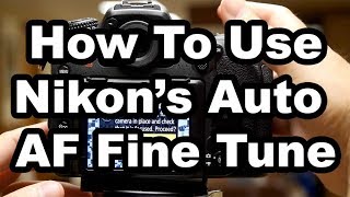 Nikons Auto AF Fine Tune  How To Get The Most From It [upl. by Ynned342]