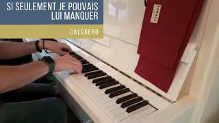 Si seulement je pouvais lui manquer  Calogero  piano acoustique  paroles [upl. by Odnanref355]