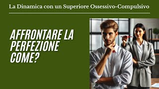 1022 Cosa Fare con un Superiore Ossessivo Compulsivo [upl. by Parfitt]