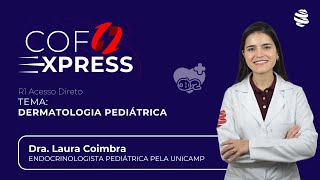 COFEXPRESS  Dermatologia Pediátrica Com Dra Laura Coimbra [upl. by Barret]