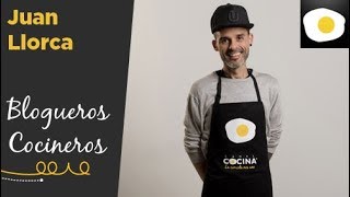 Juan Llorca  Blogueros Cocineros T7 [upl. by Pearl22]