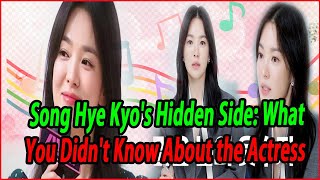 Song Hye Kyos Hidden Side What You Didnt Know About the Actress [upl. by Arimay]