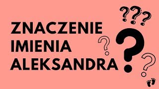 Znaczenie Imienia Aleksandra  Imionowo [upl. by Mario]