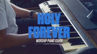 Holy Forever  Piano Cover  Worship Music for Reflection [upl. by Shakti]