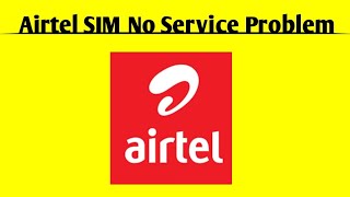 How To Fix Airtel SIM No Service Problem Solved  No Service Problem in Airtel SIM Problem Solved [upl. by Aniaz332]