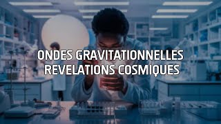 DÉCOUVERTE des ONDES GRAVITATIONNELLES  LHÉRITAGE DEINSTEIN 🌌 [upl. by Alba]