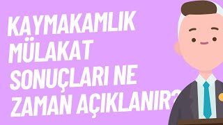 Kaymakamlık Mülakat Sonuçları Ne Zaman Açıklanır [upl. by Basset]