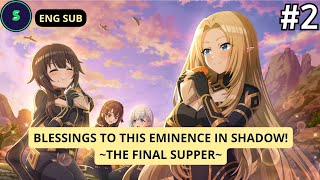 BLESSINGS TO THIS EMINENCE IN SHADOW The Final Supper EPS 2  ENG SUB  KSFD JP  Shasu [upl. by Nohcim]