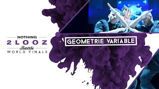 NOTHING2LOOZ WORLD FINALS 2018  SHOWCASE  GÉOMÉTRIE VARIABLE [upl. by Joyce]