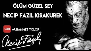 ÖLÜM GÜZEL ŞEY  NECİP FAZIL KISAKÜREK [upl. by Alleul]