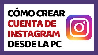 Cómo Crear una Cuenta de Instagram Desde la PC [upl. by Sonstrom]