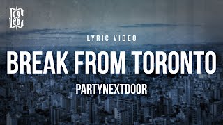 Break From Toronto  PARTYNEXTDOOR  Lyric Video [upl. by Nereil958]