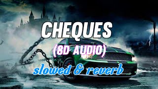 CHEQUES slowed amp reverbed 8D audio [upl. by Sibilla]