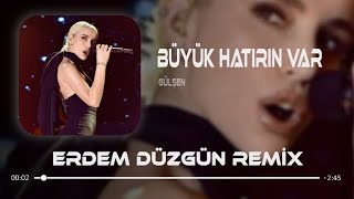 Gülşen  Büyük Hatırın Var  Erdem Düzgün Remix [upl. by Ecnahs]