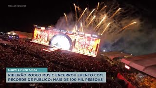 Ribeirão Rodeo Music encerra com recorde de público 100 mil pessoas participaram dos shows [upl. by Kendra720]