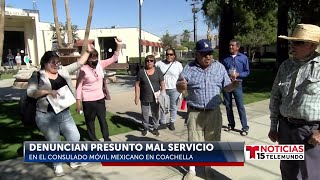 En Coachella se quejan del servicio en el consulado móvil mexicano residentes protestan [upl. by Suzetta]