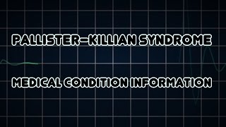 Pallister–Killian syndrome Medical Condition [upl. by Maffa747]