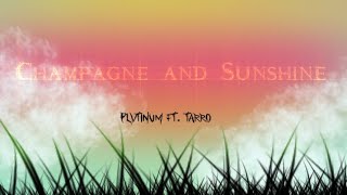 Champagne and Sunshine  PLVTINUM Ft TARRO Lyrics [upl. by Yelrebmyk]