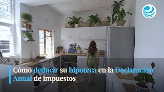 Cómo deducir su hipoteca en la Declaración Anual de impuestos [upl. by Hpesoj]