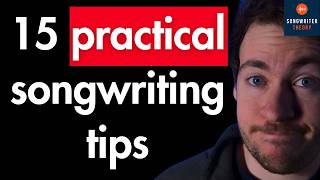 15 Practical Tips For Songwriters of All Genres [upl. by Drolet528]