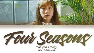 태연 TAEYEON  사계 Four Seasons 가사 EngRomHanLyrics [upl. by Matheson]