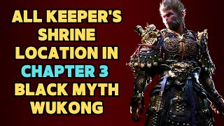 All Keepers Shrine Location in Chapter 3 With TImestamp  Black Myth Wukong [upl. by Aiuqcaj651]