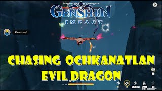 Chasing Ochkanatlan Evil Dragon  Genshin Impact [upl. by Adnilahs]