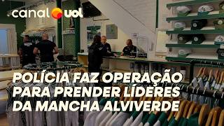 MANCHA VERDE POLÍCIA CIVIL E MP DE SP CUMPREM MANDADOS DE PRISÃO CONTRA TORCEDORES VÍDEO [upl. by Quintie]