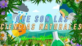 ¿QUÉ SON LAS CIENCIAS NATURALES 1 [upl. by Corbet]