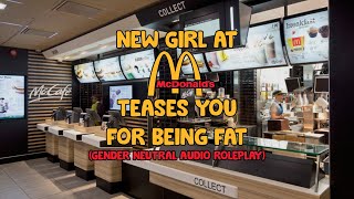 18 New Girl at McDonalds Teases You For Being Fat Gender Neutral Weight Gain roleplay audio [upl. by Robinette]