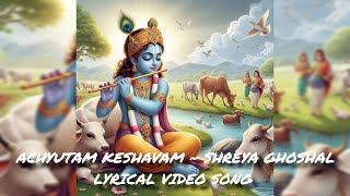 Achyutam Keshavam by Shreya Ghoshal  Kaun kehte hain Bhagwan aate nahi  hinduism [upl. by Anaujnas]