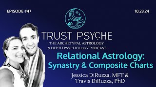 Relational Astrology Synastry amp Composite Charts  Jessica DiRuzza  Trust Psyche [upl. by Idna]