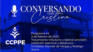 PROGRAMA 44 Conversando con Cristina  02 feb 2023 Tema Tratamiento provisión jubilación patronal [upl. by Tavie774]