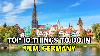 Top 10 Things To Do in Ulm Germany [upl. by Nylatsirhc918]