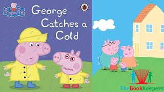 ☔️⛈️ Kids Book Read Aloud Peppa Pig  George Catches A Cold [upl. by Nonnah]