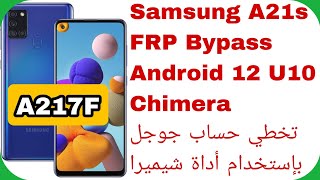 A21s A217F FRP Unlock Android 12 U10  Chimera Tool  تخطي حساب جوجل بإستخدام أداة شيميرا [upl. by Lleze832]