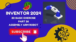 Autodesk Inventor 2024  Basic Assembly Exercise  Task 26  Assembly Robot Arm [upl. by Nodababus]