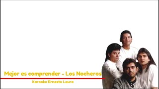 Los Nocheros  Mejor es comprender  karaoke 1 tono menos [upl. by Nylarac493]