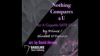 quotNothing Compares 2 Uquot  SATB A Cappella Choir arrangement by David Ahrens [upl. by Wightman]