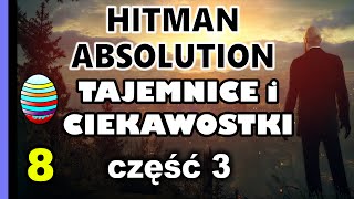 Easter Eggs  Tajemnice i Ciekawostki 8  Hitman Absolution cz3 [upl. by Milt]