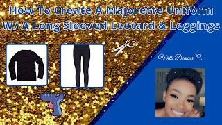 How To Create A Majorette Uniform w A Long Sleeved Shirt amp Leggins [upl. by Luthanen]