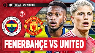 Fenerbahçe 11 Manchester United LIVE STREAM WatchAlong  Europa League [upl. by Dowling]