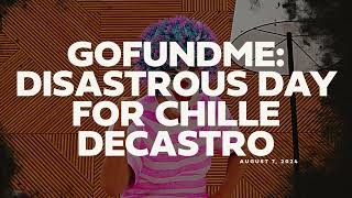 August 7 2024 GoFundMe Disastrous Day for Chille DeCastro [upl. by Auhsot]