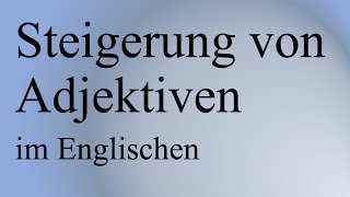 Steigerung von Adjektiven und Adverbien im Englischen  Comparison of adjectives [upl. by Keely]